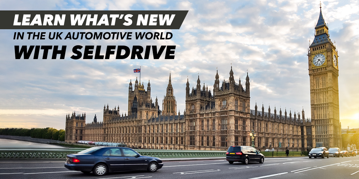 What’s New in the UK Automotive World? Dig Deep with SelfDrive UK